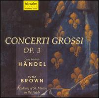 Handel: Concerti Grossi, Op. 3 - Ian Watson (organ); Iona Brown (violin); Jonathan Rees (violin); Pamela Thorby (recorder); Philippa Davies (flute);...