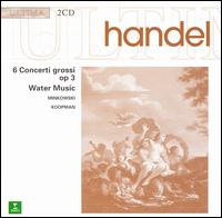 Handel: Concertos Op. 3; Water Music - Alice Pierot (violin); Aline Zylberajch (organ); Christian Moreaux (oboe); Claire Giardelli (cello);...