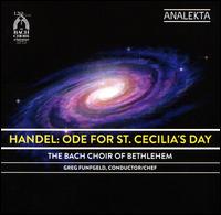 Handel: Ode for St Cecilia's Day - Benjamin Butterfield (tenor); Cassandra Lemoine (soprano); Bethlehem Bach Choir (choir, chorus); Bach Festival Orchestra;...