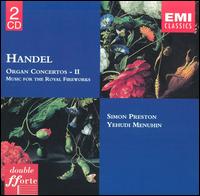 Handel: Organ Concertos II; Music for the Royal Fireworks - Colin Tilney (harpsichord); Leslie Pearson (organ); Simon Preston (organ); Valda Aveling (harpsichord);...