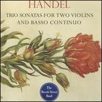Handel: Trio Sonatas for Two Violins and Basso Continuo