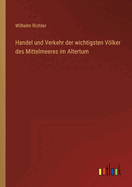 Handel Und Verkehr Der Wichtigsten Volker Des Mittelmeeres Im Altertum