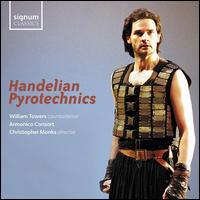 Handelian Pyrotechnics - Armonico Consort; William Towers (counter tenor); Christopher Monks (conductor)