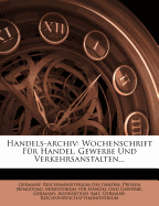 Handels-Archiv: Wochenschrift Fur Handel, Gewerbe Und Verkehrsanstalten...