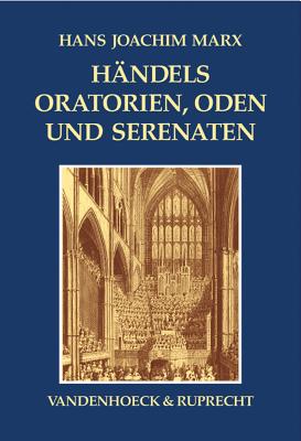 Handels Oratorien, Oden Und Serenaten: Ein Kompendium - Joachim Marx, Hans