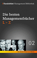 Handelsblatt Management Bibliothek. Bd. 2: Die Besten Managementb?cher, L-Z [Gebundene Ausgabe] Von Handelsblatt (Herausgeber) - Handelsblatt Edward De Bono Hermann Simon James A. Champy Klaus Doppler Daniel Goleman Reinhard K. Sprenger Masaaki Imai...