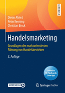 Handelsmarketing: Grundlagen Der Marktorientierten Fhrung Von Handelsbetrieben