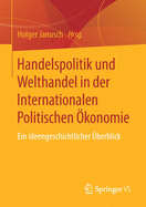 Handelspolitik Und Welthandel in Der Internationalen Politischen ?konomie: Ein Ideengeschichtlicher ?berblick