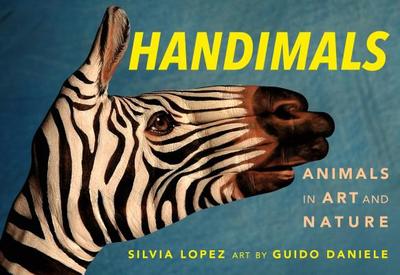 Handimals: Animals in Art and Nature - Lopez, Silvia