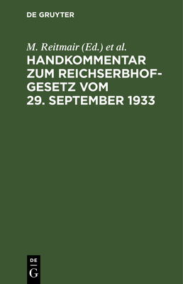 Handkommentar Zum Reichserbhofgesetz Vom 29. September 1933 - Reitmair, M (Editor), and Kruis, K (Editor)