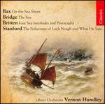 Handley Conducts Bax, Bridge, Britten & Stanford