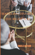 Handling Divorce the Right Way