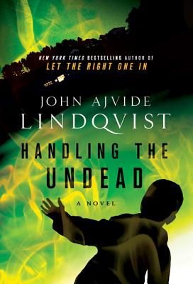 Handling the Undead - Lindqvist, John Ajvide