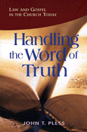 Handling the Word of Truth: Law and Gospel in the Church Today