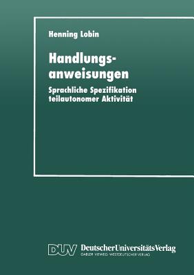 Handlungsanweisungen: Sprachliche Spezifikation Teilautonomer Aktivitat - Lobin, Henning