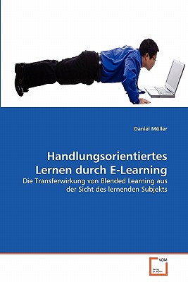 Handlungsorientiertes Lernen Durch E-Learning - M?ller, Daniel