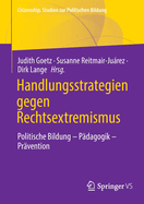 Handlungsstrategien gegen Rechtsextremismus: Politische Bildung - Padagogik - Pravention