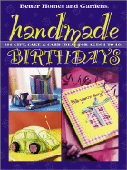 Handmade Birthdays: 101 Gift, Cake & Card Ideas for Ages 1 to 101 - Better Homes and Gardens (Editor), and Dahlstrom, Carol (Editor), and Meredith Books (Creator)