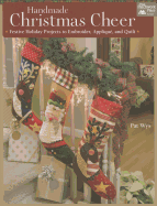Handmade Christmas Cheer: Festive Holiday Projects to Embroider, Applique, and Quilt