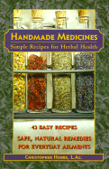 Handmade Medicines: Simple Recipes for Herbal Health