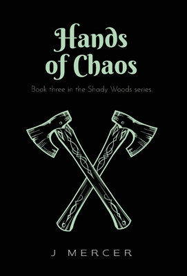 Hands of Chaos: Book 3 in the Shady Woods series - a fun, easy to read paranormal - Mercer, J