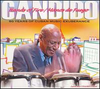Hands Of Fire: 60 Years Of Cuban Music Exuberance - Candido