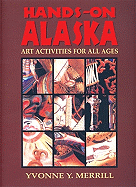 Hands-On Alaska: Art Activities for All Ages