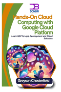 Hands-On Cloud Computing with Google Cloud Platform: Learn GCP for App Development and Cloud Solutions