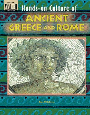 Hands-On Culture of Ancient Greece and Rome - O'Halloran, Kate