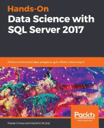 Hands-On Data Science with SQL Server 2017: Perform end-to-end data analysis to gain efficient data insight
