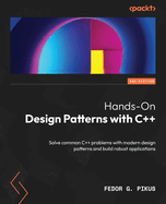 Hands-On Design Patterns with C++ - Second Edition: Solve common C++ problems with modern design patterns and build robust applications