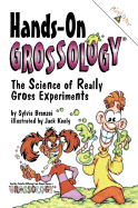 Hands-On Grossology: The Science of Really Gross Experiments