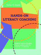 Hands-On Literacy Coaching: Helping Coaches Integrate Literacy Content with the How-To of Coaching