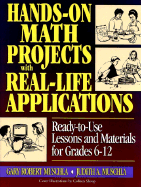Hands-On Math Projects with Real-Life Applications: Ready-To-Use Lessons and Materials for Grades 6-12 - Muschla, Gary Robert, and Muschla, Judith A