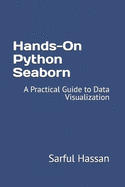 Hands-On Python Seaborn: A Practical Guide to Data Visualization