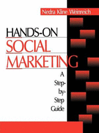 Hands-On Social Marketing: A Step-By-Step Guide