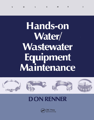 Hands On Water and Wastewater Equipment Maintenance, Volume II - Renner, Barbara