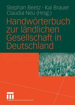 Handwrterbuch zur lndlichen Gesellschaft in Deutschland - Beetz, Stephan (Editor), and Brauer, Kai (Editor), and Neu, Claudia (Editor)