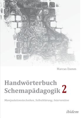 Handwrterbuch Schemap?dagogik 2: Manipulationstechniken, Selbstkl?rung, Intervention. Mit Online-Materialien - Damm, Marcus (Editor)