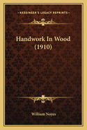 Handwork In Wood (1910)