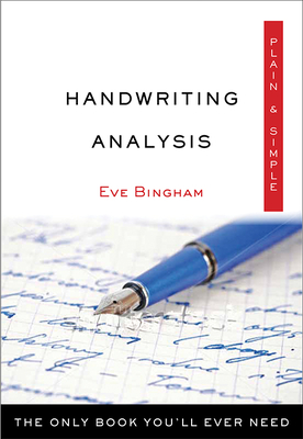 Handwriting Analysis Plain & Simple: The Only Book You'll Ever Need - Bingham, Eve