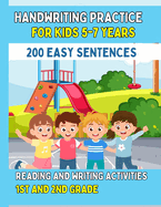 Handwriting Practice For Kids 5-7, 200 Easy Sentences: Reading and Writing Activities For 1st and 2nd Grade