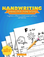 Handwriting Practice for Kids: A Printing Practice Workbook - Capital & Lowercase Letter Tracing and Word Writing Practice for Kids Ages 3-5, Both Boys & Girls, Preschoolers, Kindergarten (Handwriting Workbook)