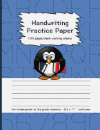 Handwriting Practice Paper: 100 Pages Blank Working Sheets I 8,5 X 11 I Softcover I for Kindergarten, 1st Grade, 2nd Grade, 3rd Grade I Preschoolers I Homeschooling I Gift Idea for Young Students