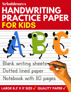 Handwriting Practice Paper: Blank Writing Sheets Notebook with Dotted Lines for Kids (Preschool, Kindergarten, Pre K, K-3 Students)