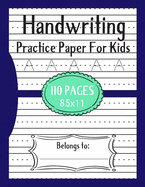 Handwriting Practice Paper for Kids: 110 Pages Writing Paper for kids with Dotted Lined to Write Letters & Numbers