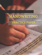 Handwriting Practice Paper: Notebook with Lined Writing Sheets for Kindergarten to 3rd Grade Students