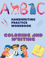 Handwriting Practice Workbook, Coloring and tracing Books: Trace Letters: Alphabet Handwriting Practice workbook for kids: Preschool writing Workbook with Sight words for Pre K