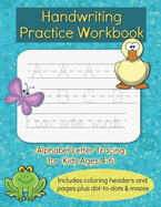 Handwriting Practice Workbook: For Kids Ages 4-6, Alphabet ABC Letter Tracing For Preschoolers, Letters and Sight Words PreK Kindergarten