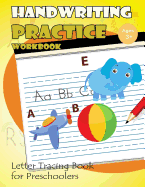 Handwriting Practice Workbook: Letter Tracing Book for Preschoolers